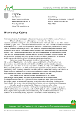 Kejnice Kraj: Plzeňský Okres: Klatovy Správní Obvod: Horažďovice GPS Souřadnice: 49.266888N, 13.694189E Nadmořská Výška: 540 M N