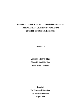 ANADOLU MEDENİYETLERİ MÜZESİNİ OLUŞTURAN YAPILARIN RESTORASYON SÜREÇLERİNE YÖNELİK BİR DEĞERLENDİRME Gizem ALP Yüksek Lisans Tezi Restorasyon Programı Danışman: Prof