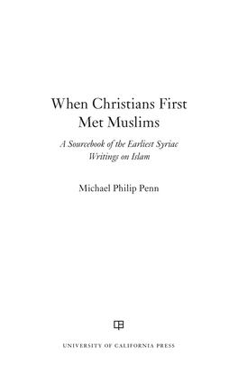 When Christians First Met Muslims a Sourcebook of the Earliest Syriac Writings on Islam