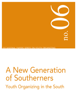 A New Generation of Southerners Youth Organizing in the South ABOUT the FUNDERS’ COLLABORATIVE on YOUTH ORGANIZING