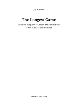 The Longest Game the Five Kasparov - Karpov Matches for the World Chess Championship