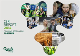 CSR REPORT 2014 GROWING RESPONSIBLY TOGETHER Carlsberg Group CSR Report 2014 Contents 2 CONTENTS