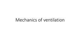 Mechanics of Ventilation LEARNING OBJECTIVES