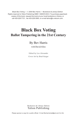 Black Box Voting — © 2004 Bev Harris — Bookstore & Library Edition Rights Reserved to Talion Publishing ISBN 1-890916-90-0