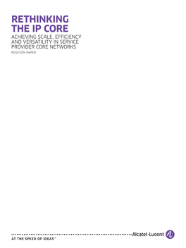 RETHINKING the IP CORE Achieving SCALE, EFFICIENCY and Versatility in Service Provider Core Networks POSITION Paper Table of Contents