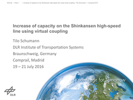 Increase of Capacity on the Shinkansen High-Speed Line Using Virtual Coupling Tilo Schumann DLR Institute of Transportation Syst