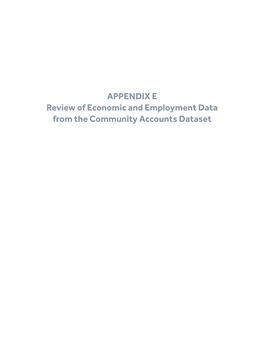 APPENDIX E Review of Economic and Employment Data from the Community Accounts Dataset Review of Economic and Employment Data from the Community Accounts Dataset