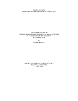 Sibling Rivalry: Sibling Relationships in World Mythology a Thesis Presented to the Department of Humanities and Social Sciences