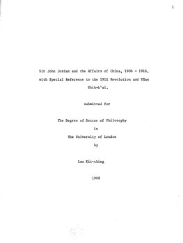 Sir John Jordan and the Affairs of China, 1906 - 1916, with Special Reference to the 1911 Revolution and Ytian