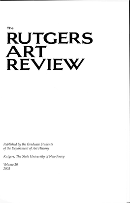 The R U T G E R S a . R T R E V I E W Published by the Graduate Students of the Department of Art History Rutgers, the State