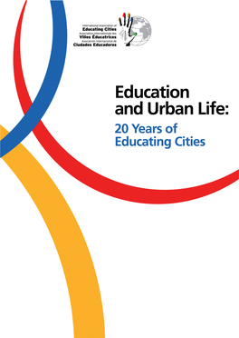 Education and Urban Life: 20 Years of Educating Cities Published for the 10Th Congress of the International Association of Educating Cities (IAEC)