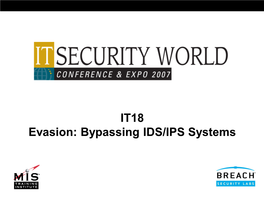 IT18 Evasion: Bypassing IDS/IPS Systems HTTP Evasion: Bypassing IDS/IPS Systems