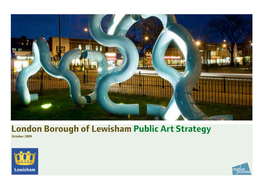 London Borough of Lewisham Public Art Strategy October 2009 Contents