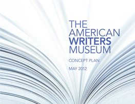 The American Writers Museum Concept Plan May 2012 Henry Adams Daniel Alarcón Edward Albee Nelson Algren Rudolfo Anaya Maya Angelou Gloria Anzaldúa Paul Auster Mary