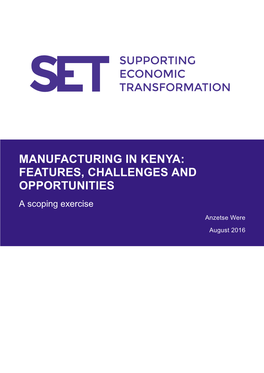 MANUFACTURING in KENYA: FEATURES, CHALLENGES and OPPORTUNITIES a Scoping Exercise