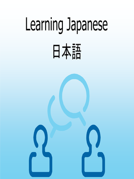 Learning Japanese 日本語 Why Learn Japanese?