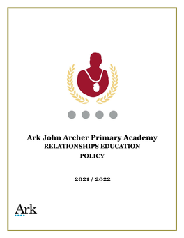 Ark John Archer Primary Academy RELATIONSHIPS EDUCATION POLICY