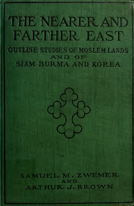 The Nearer and Farther East; Outline Studies of Moslem Lands and Of