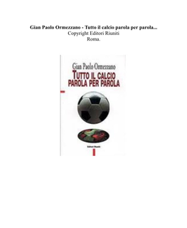 Gian Paolo Ormezzano - Tutto Il Calcio Parola Per Parola