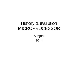 History & Evulution MICROPROCESSOR