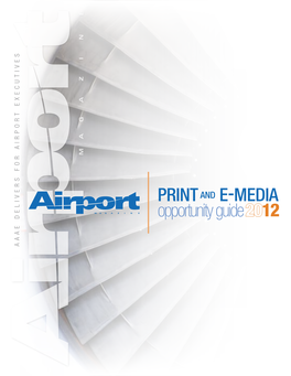 PRINT and E-MEDIA Opportunity Guide 12 AAAE DELIVERS for AIRPORT EXECUTIVES Editorial Mission