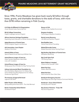 PRAIRIE MEADOWS 2018 BETTERMENT GRANT RECIPIENTS Since 1996, Prairie Meadows Has Given Back Nearly $2 Billion Through Taxes