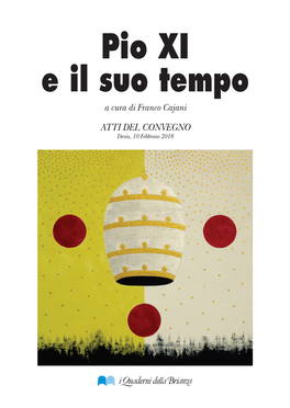 Pio XI E Il Suo Tempo a Cura Di Franco Cajani ATTI DEL CONVEGNO Desio, 10 Febbraio 2018 Rivista Fondata Da Vittorino Colombo Nel 1978 Anno 41° Numero 184 2018