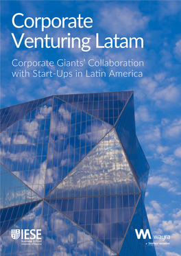 Corporate Venturing Latam Corporate Giants’ Collaboration with Start-Ups in Latin America Contents