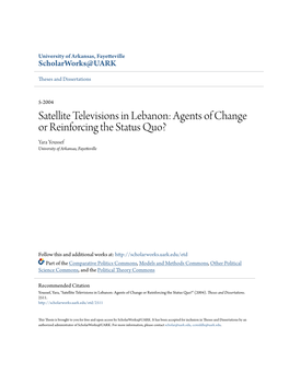 Satellite Televisions in Lebanon: Agents of Change Or Reinforcing the Status Quo? Yara Youssef University of Arkansas, Fayetteville