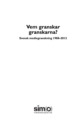 Vem Granskar Granskarna? Svensk Mediegranskning 1988–2012