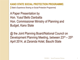 A Paper Presentation by Hon. Yusuf Bello Danbatta Hon. Commissioner Ministry of Planning and Budget, Kano State @ the Joint Plan