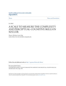 A SCALE to MEASURE the COMPLEXITY and PERCEPTUAL-COGNITIVE SKILLS in SOCCER Maurici Abraham Lopez Felip Southern Illinois University Carbondale, M.Lopez@Siu.Edu