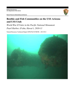 Benthic and Fish Communities on the USS Arizona and USS Utah World War II Valor in the Pacific National Monument Pearl Harbor, O‘Ahu, Hawai‘I, 2010-11