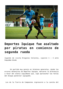 Deportes Iquique Fue Asaltado Por Piratas En Comienzo De Segunda Rueda