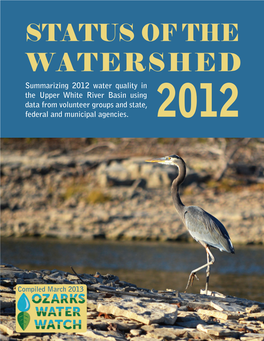 WATERSHED Summarizing 2012 Water Quality in the Upper White River Basin Using Data from Volunteer Groups and State, Federal and Municipal Agencies