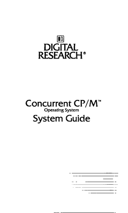 Concurrent CP/M System Guide Is Intended for Use by System Designers Who Want to Modify Either the User Or Hardware Interface to Concurrent CP/M