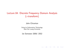 Lecture 04: Discrete Frequency Domain Analysis (Z-Transform)