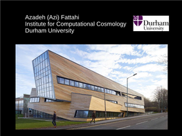 Azadeh (Azi) Fattahi Institute for Computational Cosmology Durham University