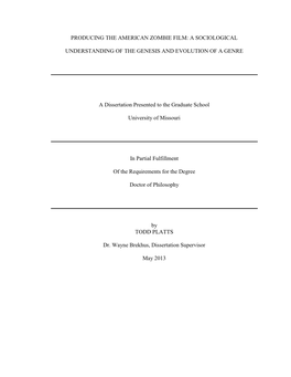 PRODUCING the AMERICAN ZOMBIE FILM: a SOCIOLOGICAL UNDERSTANDING of the GENESIS and EVOLUTION of a GENRE a Dissertation Presente