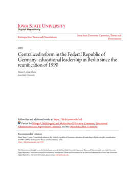 Centralized Reform in the Federal Republic of Germany: Educational Leadership in Berlin Since the Reunification of 1990 Nanci Lynne Shaw Iowa State University