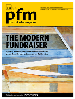 THE MODERN FUNDRAISER a Guide to the Choices, Vehicles and Structures Available for Private Alternative Asset Fund Managers and Their Investors