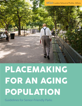 PLACEMAKING for an AGING POPULATION Guidelines for Senior-Friendly Parks Seniors and Parks I PLACEMAKING for an AGING POPULATION Guidelines for Senior-Friendly Parks