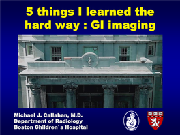 5 Things I Learned the Hard Way : GI Imaging