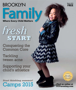 BROOKLYN Family • March 2015 Brooklyn Family March 2015 Features Columns 6 Teacher’S Tips 16 Behavior & Beyond Advice for Students Taking the Common by Dr