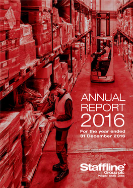 Annual Report 2016 for the Year Ended 31 December 2016 02 Staffline Group Plc • Annual Report 2016