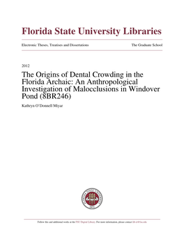 The Origins of Dental Crowding in the Florida Archaic: an Anthropological Investigation of Malocclusions in Windover Pond (8BR246) Kathryn O’Donnell Miyar