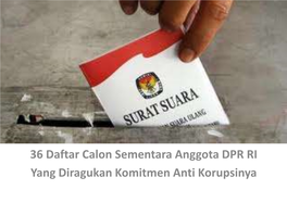 36 Daftar Calon Sementara Anggota DPR RI Yang Diragukan Komitmen Anti Korupsinya Wajah Parlement 2009-2014 Kegaduhan Dari Parlemen