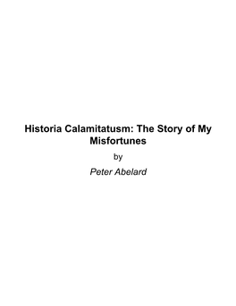 Historia Calamitatusm: the Story of My Misfortunes by Peter Abelard About Historia Calamitatusm: the Story of My Misfortunes by Peter Abelard