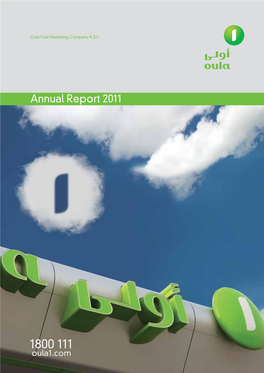 Annual Report 2011 Oula Fuel Marketing Company K.S.C His Highness Sheikh Sabah Al-Ahmad Al-Jaber Al-Sabah Amir of the State of Kuwait