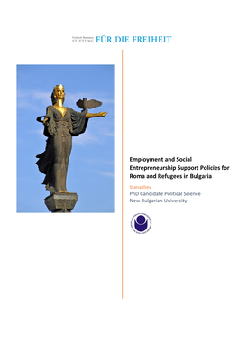 Employment and Social Entrepreneurship Support Policies for Roma and Refugees in Bulgaria Stana Iliev Phd Candidate Political Science New Bulgarian University